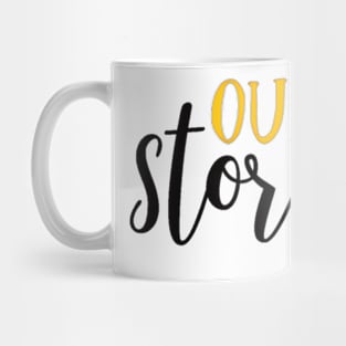 OUR STORY Mug